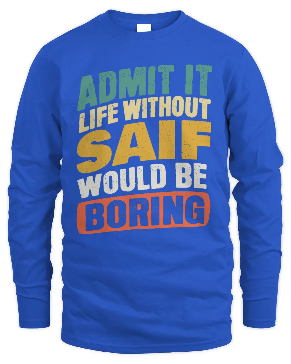 SAIF TP88-K4-229
Personalized Funny Quote Apparel “Life Without NAME Would Be Boring” - Men's Long Sleeved T-Shirt - Royal