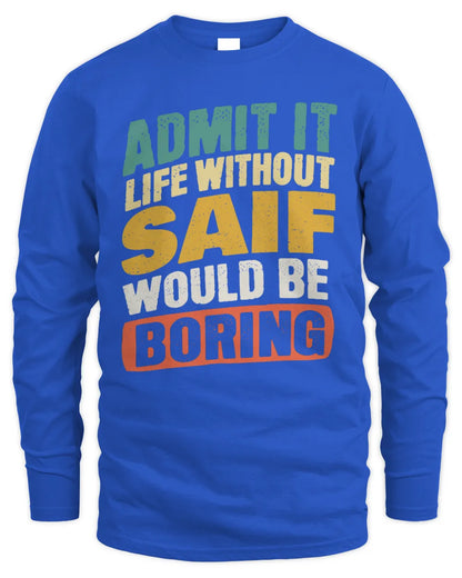 SAIF TP88-K4-229
Personalized Funny Quote Apparel “Life Without NAME Would Be Boring” - Men's Long Sleeved T-Shirt - Royal