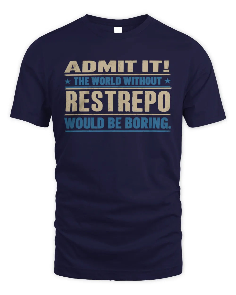 RESTREPO TP68-K2-968 – Personalized Funny Quote Apparel “The World Without NAME Would Be Boring” - Unisex Standard T-Shirt - Navy