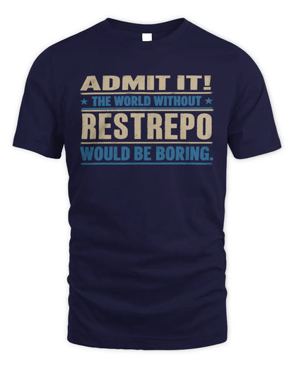 RESTREPO TP68-K2-968 – Personalized Funny Quote Apparel “The World Without NAME Would Be Boring” - Unisex Standard T-Shirt - Navy