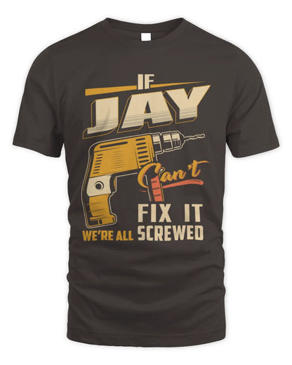 JAY TP22-K4-228 - Personalized Handyman T-Shirt “If AARON Can’t Fix It, We’re All Screwed” - Unisex Standard T-Shirt - Dark Chocolate