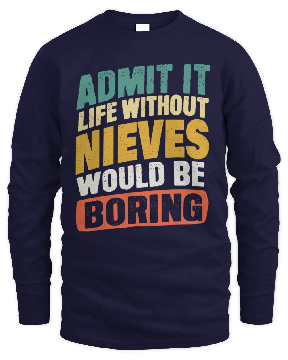NIEVES TP88-K4-229
Personalized Funny Quote Apparel “Life Without NAME Would Be Boring” - Men's Long Sleeved T-Shirt - Navy