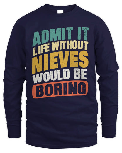 NIEVES TP88-K4-229
Personalized Funny Quote Apparel “Life Without NAME Would Be Boring” - Men's Long Sleeved T-Shirt - Navy