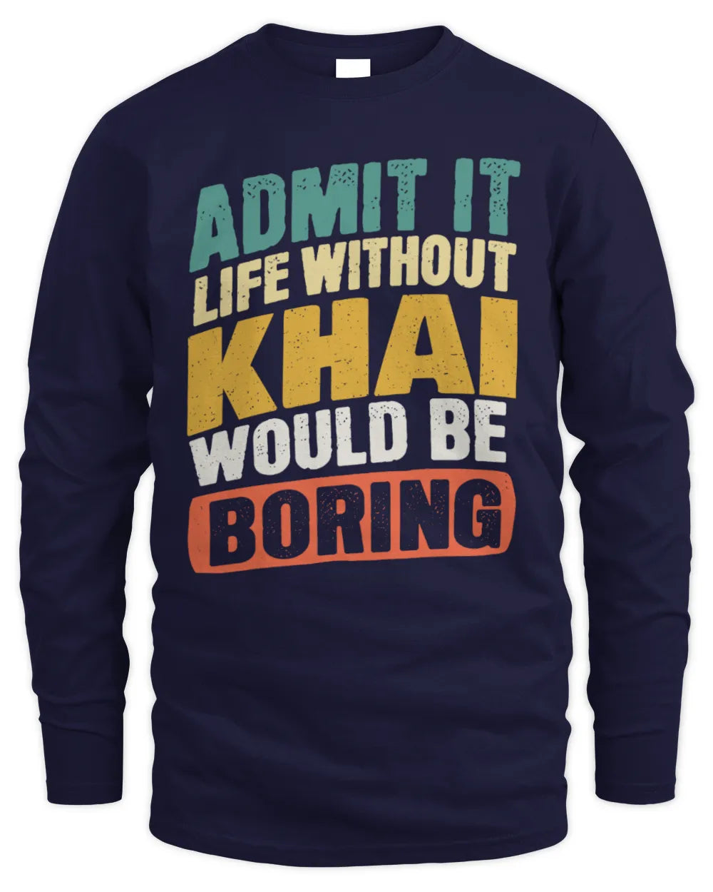 KHAI TP88-K4-229
Personalized Funny Quote Apparel “Life Without NAME Would Be Boring” - Men's Long Sleeved T-Shirt - Navy
