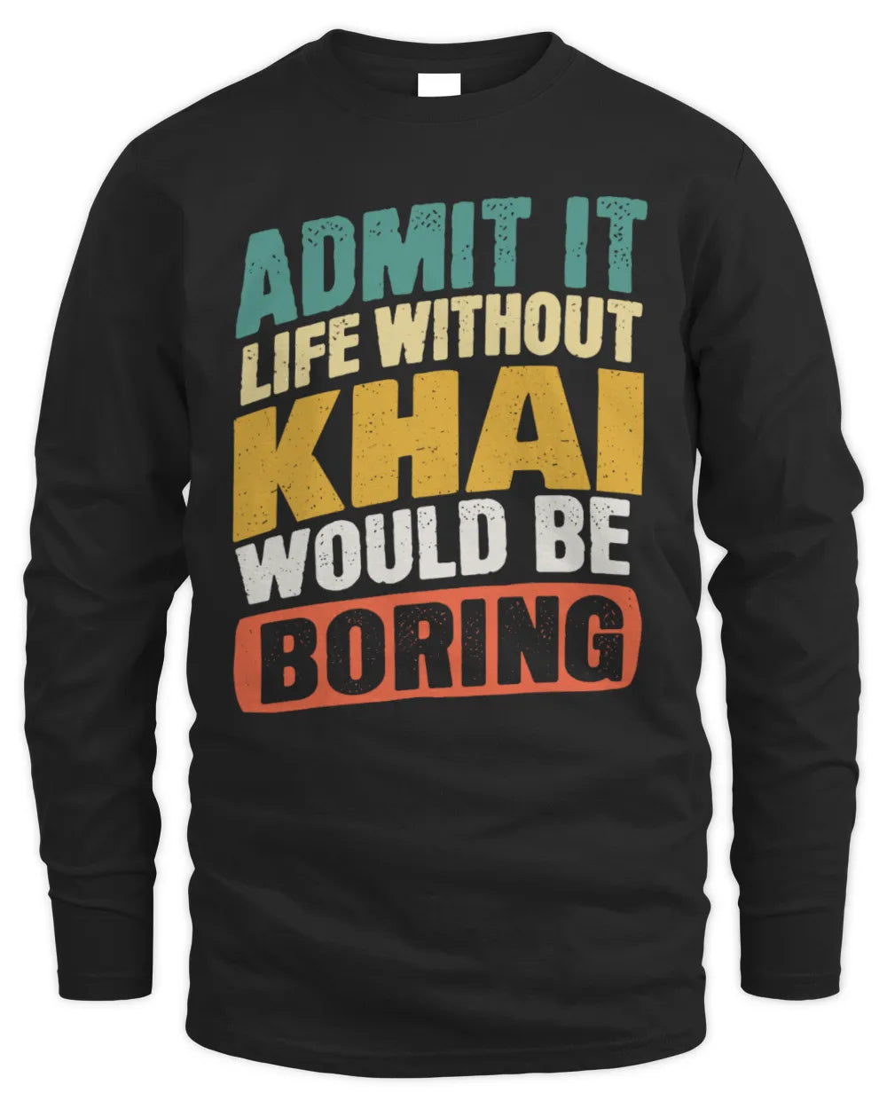 KHAI TP88-K4-229
Personalized Funny Quote Apparel “Life Without NAME Would Be Boring” - Men's Long Sleeved T-Shirt - Black