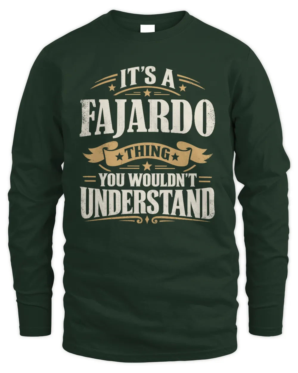 FAJARDO P08 TH51 - Personalized “It’s a/an [NAME] Thing – You Wouldn’t Understand” Shirt - Men's Long Sleeved T-Shirt - Forest Green