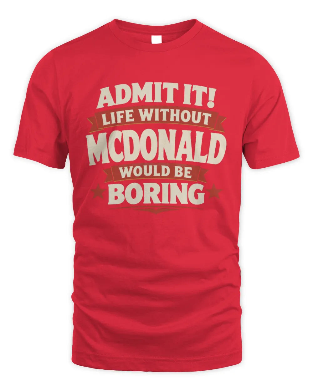 MCDONALD P4 KT003 Personalized Funny Quote Apparel “Life Without NAME Would Be Boring” - Unisex Standard T-Shirt - Red