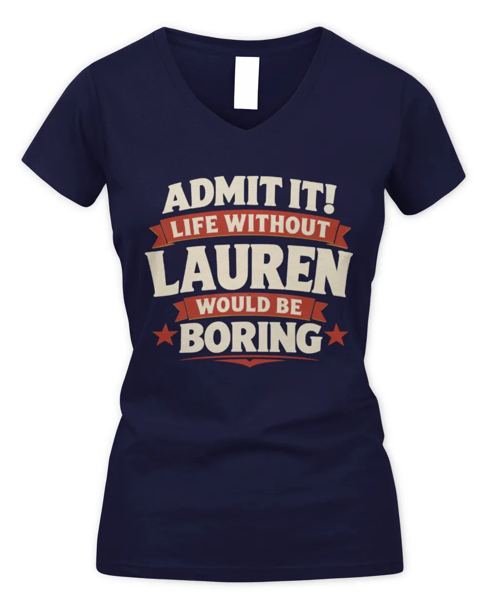 LAUREN P4 KT003 Personalized Funny Quote Apparel “Life Without NAME Would Be Boring” - Women's V-Neck T-Shirt - Navy