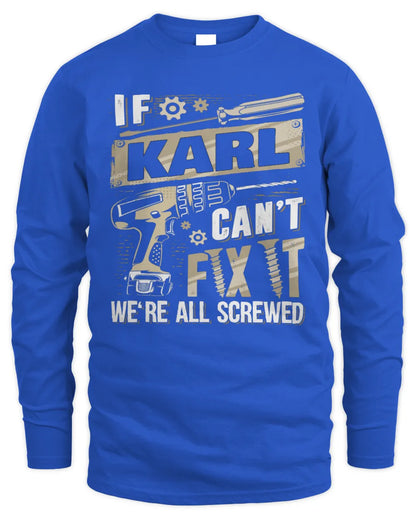 KARL TX03 P02 - Personalized Handyman Mechanic Shirt “If NAME Can’t Fix It, We’re All Screwed” - Men's Long Sleeved T-Shirt - Royal
