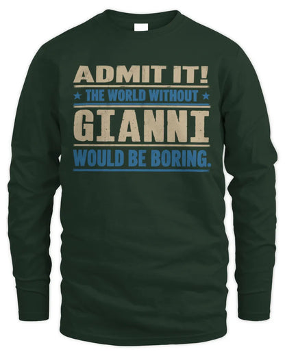 GIANNI TP68-K2-968 – Personalized Funny Quote Apparel “The World Without NAME Would Be Boring” - Men's Long Sleeved T-Shirt - Forest Green