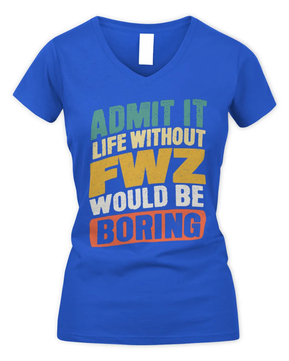 FWZ TP88-K4-229
Personalized Funny Quote Apparel “Life Without NAME Would Be Boring” - Women's V-Neck T-Shirt - Royal