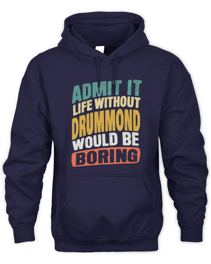 DRUMMOND TP88-K4-229
Personalized Funny Quote Apparel “Life Without NAME Would Be Boring” - Unisex Hoodie - Navy