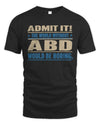 ABD TP68-K2-968 – Personalized Funny Quote Apparel “The World Without NAME Would Be Boring”