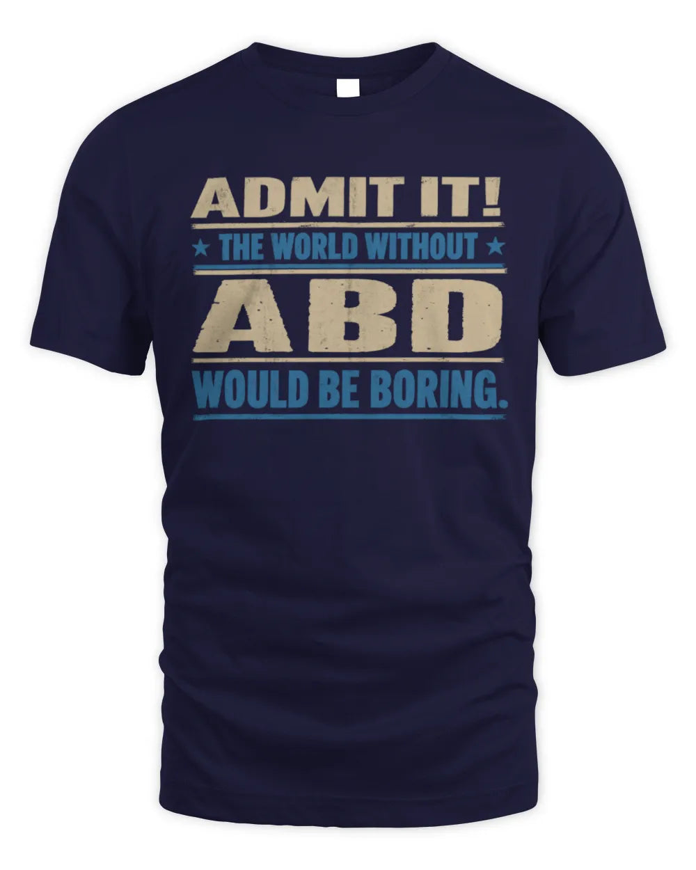 ABD TP68-K2-968 – Personalized Funny Quote Apparel “The World Without NAME Would Be Boring” - Unisex Standard T-Shirt - Navy