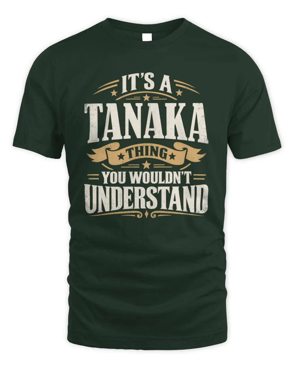 TANAKA P08 TH51 - Personalized “It’s a/an [NAME] Thing – You Wouldn’t Understand” Shirt - Unisex Standard T-Shirt - Forest Green