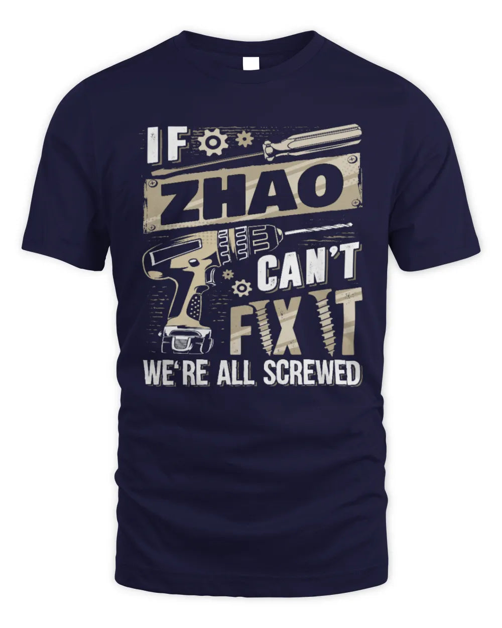 ZHAO TX03 P02 - Personalized Handyman Mechanic Shirt “If NAME Can’t Fix It, We’re All Screwed” - Unisex Standard T-Shirt - Navy
