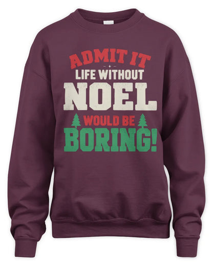 NOEL P5 TH08 Christmas T-Shirt – “Life Without NAME Would Be Boring” - Unisex Sweatshirt - Maroon