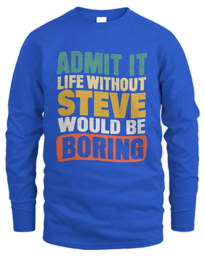 STEVE TP86-K3-229 Personalized Funny Quote Apparel “Life Without NAME Would Be Boring” - Men's Long Sleeved T-Shirt - Royal