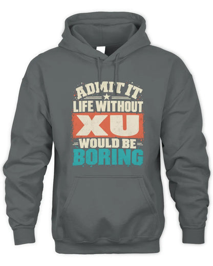 XU P02-TH11-226 Personalized Admit It Life Without [Name] Would Be Boring T-Shirt - Custom Name Funny Gift - Unisex Hoodie - Charcoal