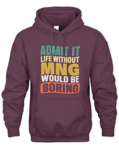 MNG TP86-K3-229 Personalized Funny Quote Apparel “Life Without NAME Would Be Boring” - Unisex Hoodie - Maroon