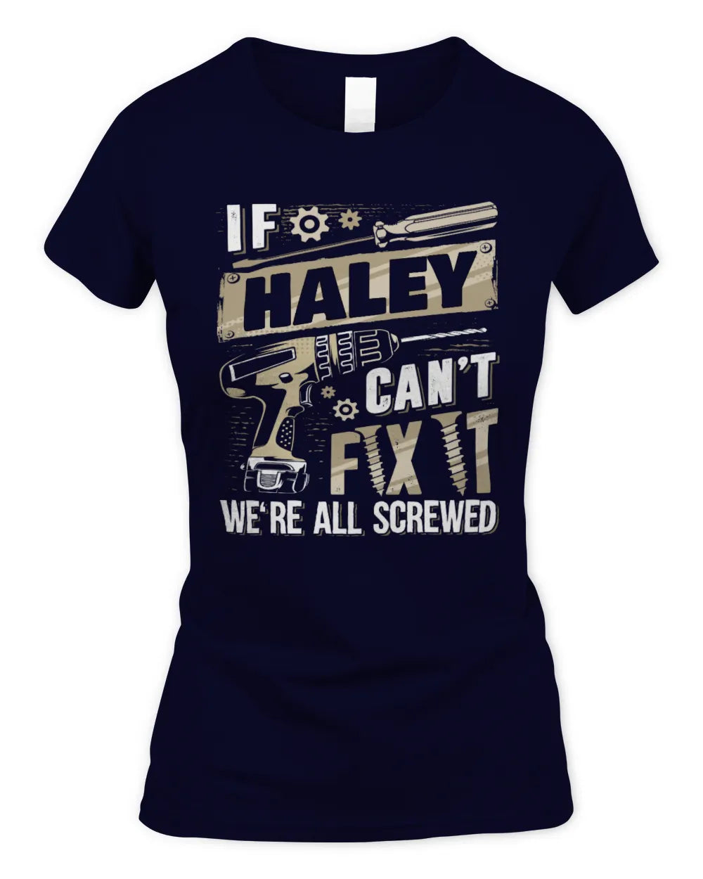 HALEY TX03 P02 - Personalized Handyman Mechanic Shirt “If NAME Can’t Fix It, We’re All Screwed” - Women's Standard T-Shirt - Navy