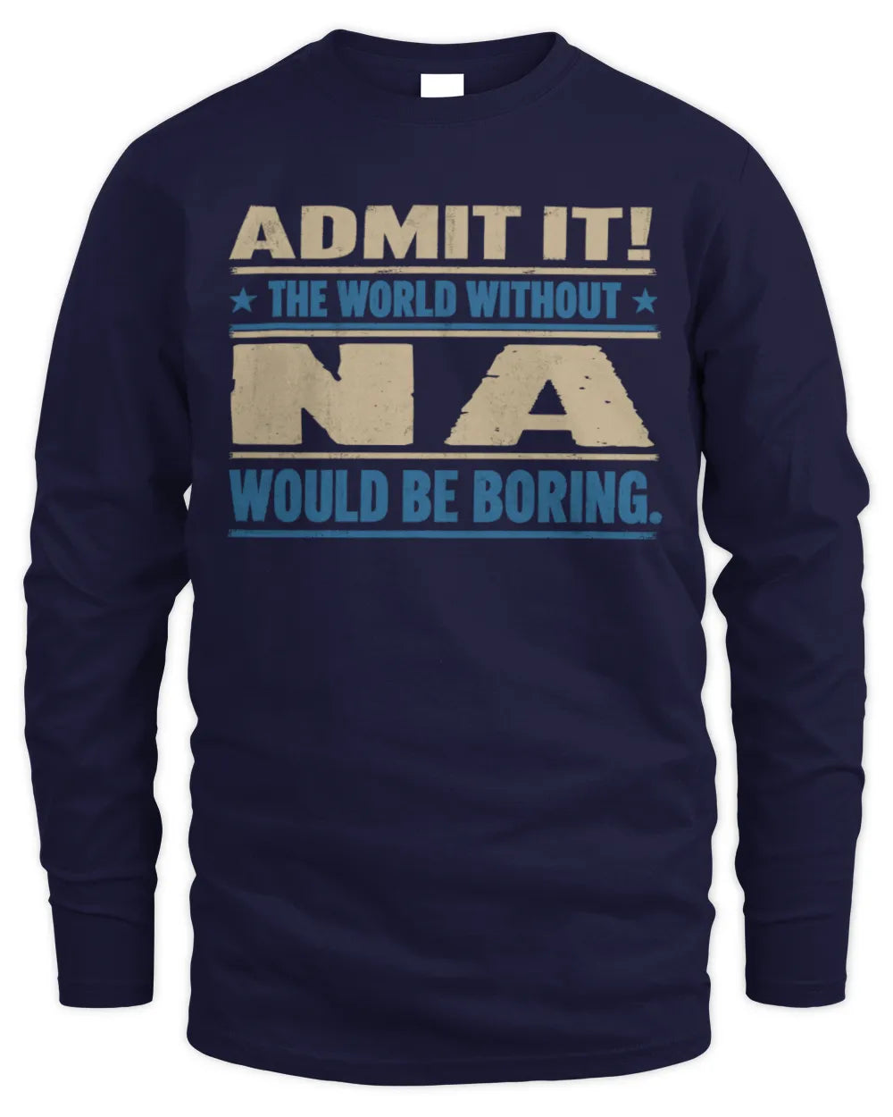 NA TP68-K2-968 – Personalized Funny Quote Apparel “The World Without NAME Would Be Boring” - Men's Long Sleeved T-Shirt - Navy