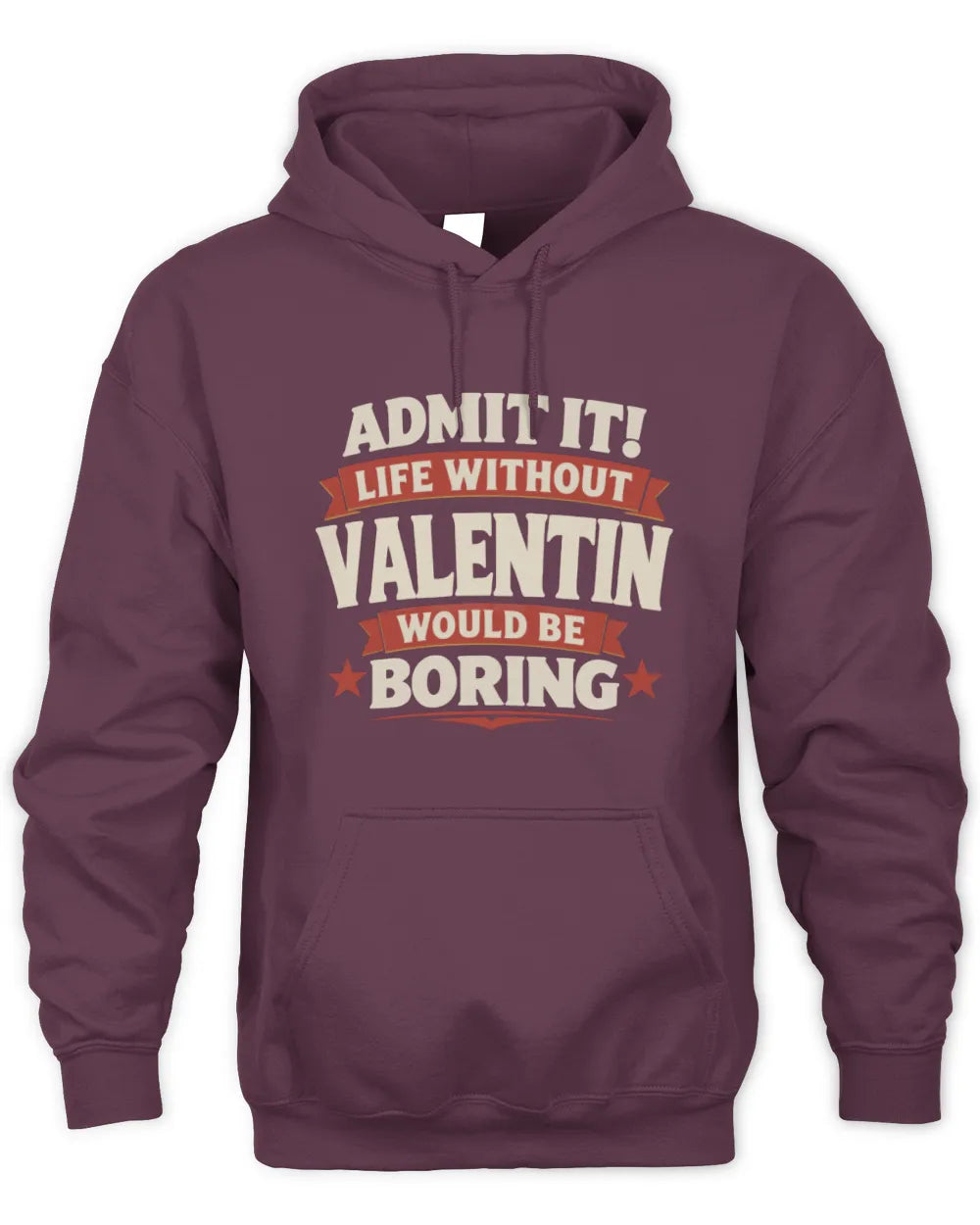 VALENTIN P4 KT003 Personalized Funny Quote Apparel “Life Without NAME Would Be Boring” - Unisex Hoodie - Maroon