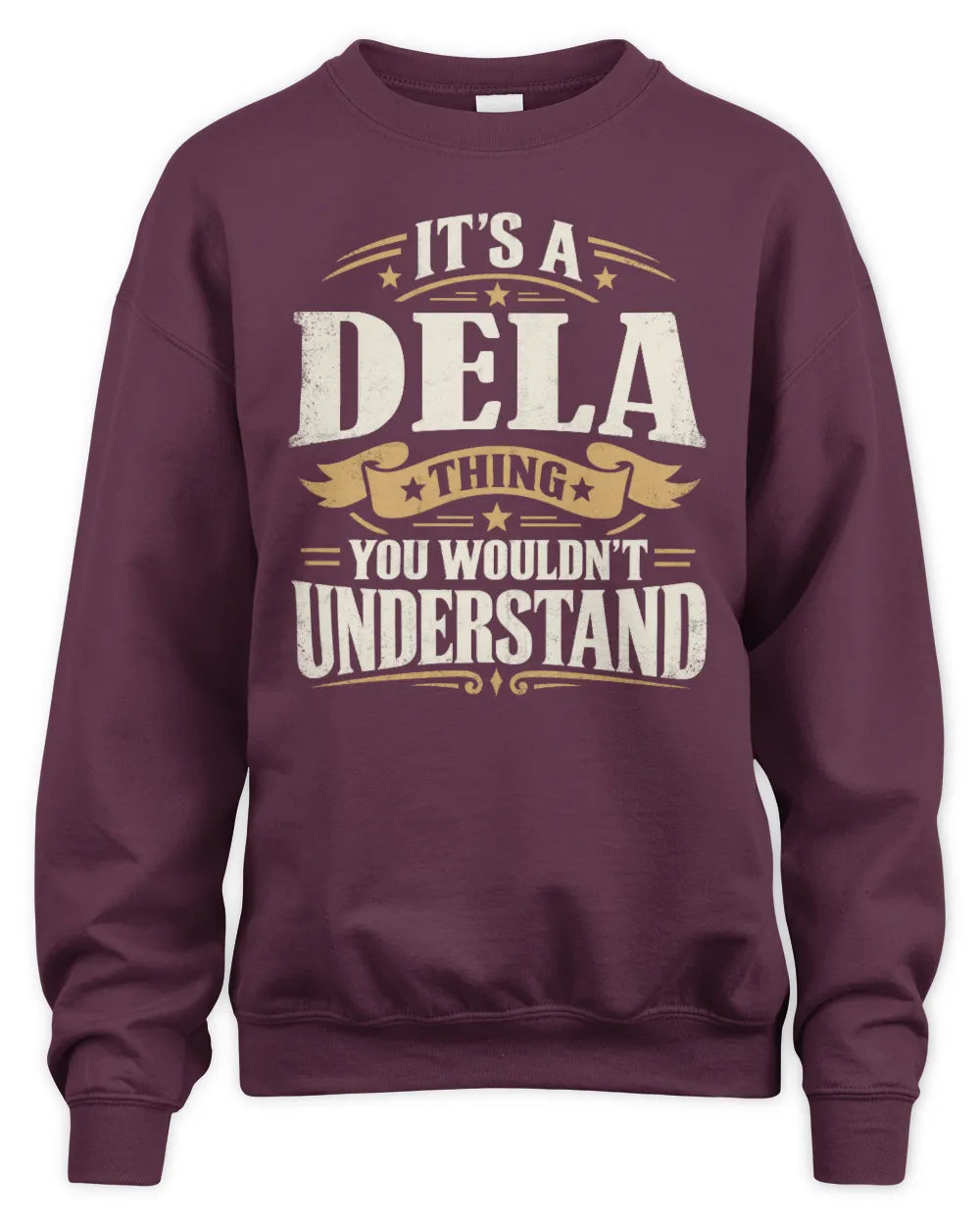 DELA P08 TH51 - Personalized “It’s a/an [NAME] Thing – You Wouldn’t Understand” Shirt - Unisex Sweatshirt - Maroon