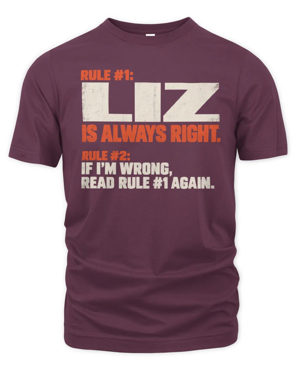 LIZ NP1-H006 - Always Right Personalized Name T-Shirt – Funny Custom Name Shirt - Unisex Standard T-Shirt - Maroon