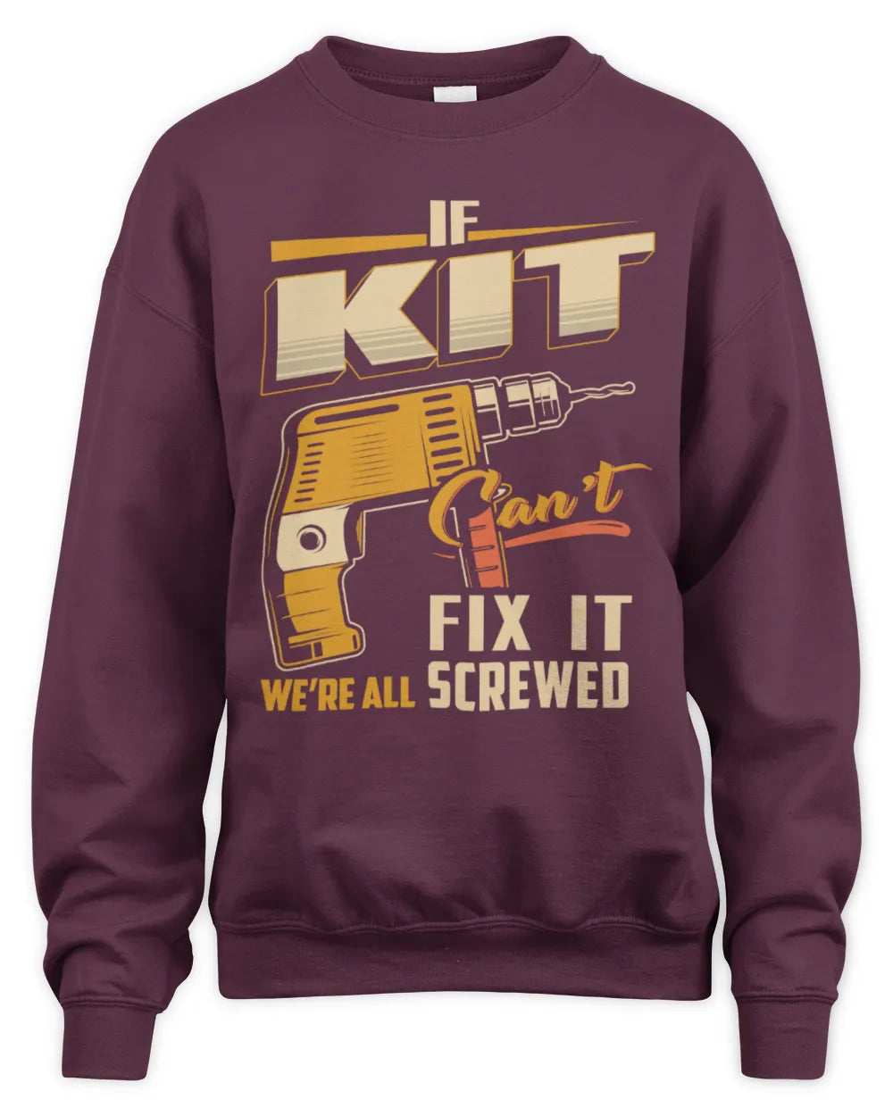 KIT TP22-K4-228 - Personalized Handyman T-Shirt “If AARON Can’t Fix It, We’re All Screwed” - Unisex Sweatshirt - Maroon