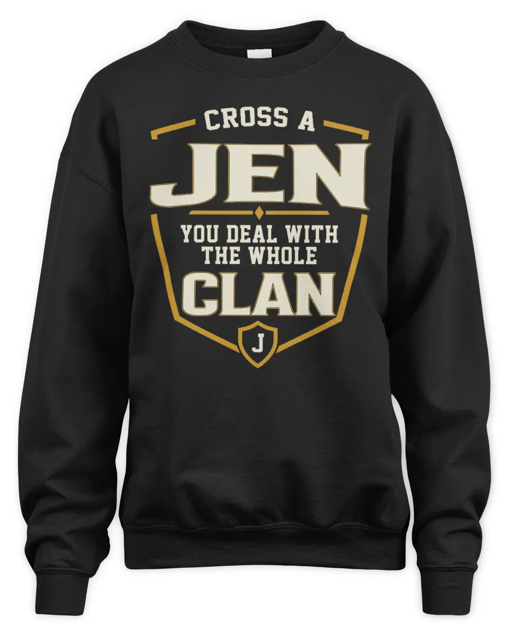 JEN NT1-K008 Cross A/An NAME, You Deal With the Whole Clan | Personalized Vintage T-Shirt - Unisex Sweatshirt - Black