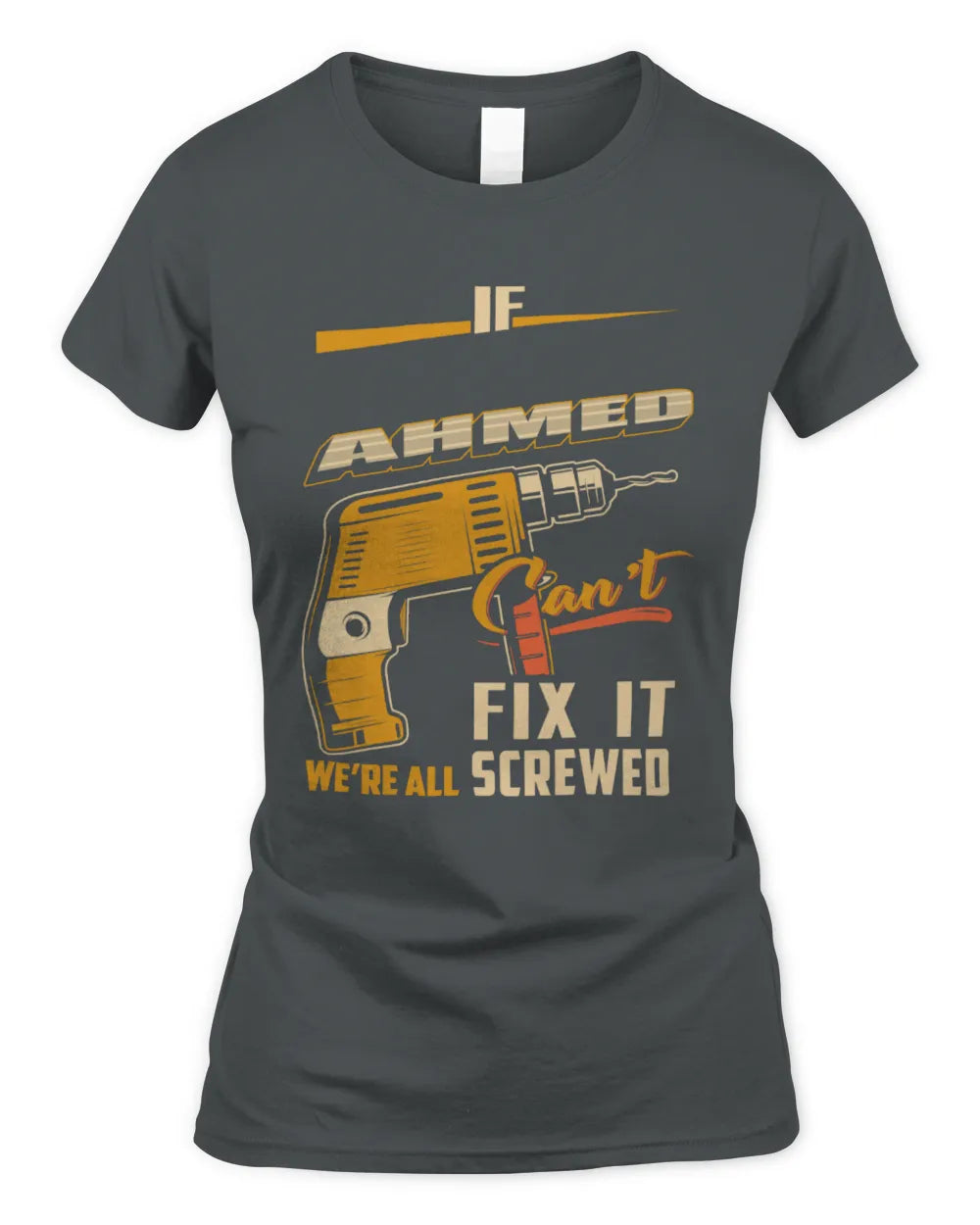 AHMED TP22-K4-228 - Personalized Handyman T-Shirt “If AARON Can’t Fix It, We’re All Screwed” - Women's Standard T-Shirt - Charcoal