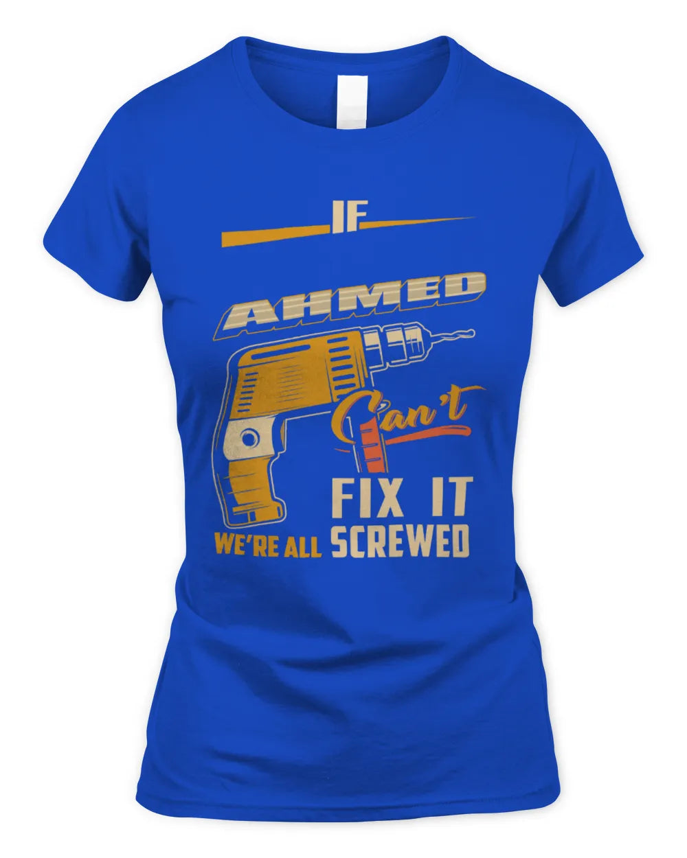 AHMED TP22-K4-228 - Personalized Handyman T-Shirt “If AARON Can’t Fix It, We’re All Screwed” - Women's Standard T-Shirt - Royal