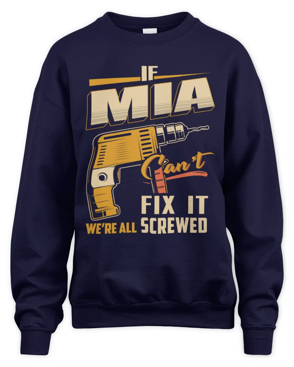 MIA TP22-K4-228 - Personalized Handyman T-Shirt “If AARON Can’t Fix It, We’re All Screwed” - Unisex Sweatshirt - Navy
