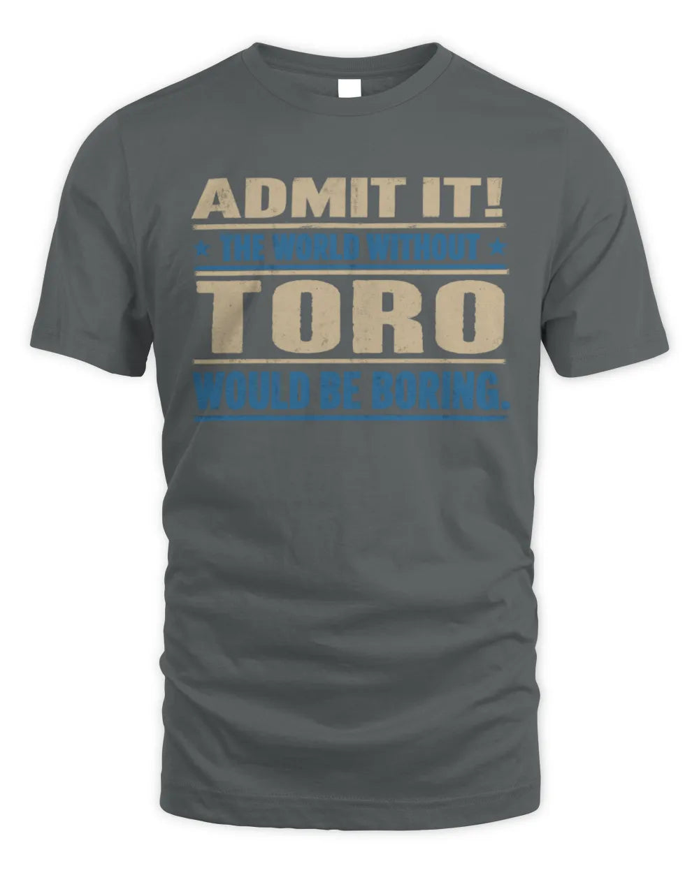 TORO TP68-K2-968 – Personalized Funny Quote Apparel “The World Without NAME Would Be Boring” - Unisex Standard T-Shirt - Charcoal