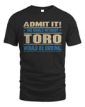 TORO TP68-K2-968 – Personalized Funny Quote Apparel “The World Without NAME Would Be Boring” - Unisex Standard T-Shirt - Black