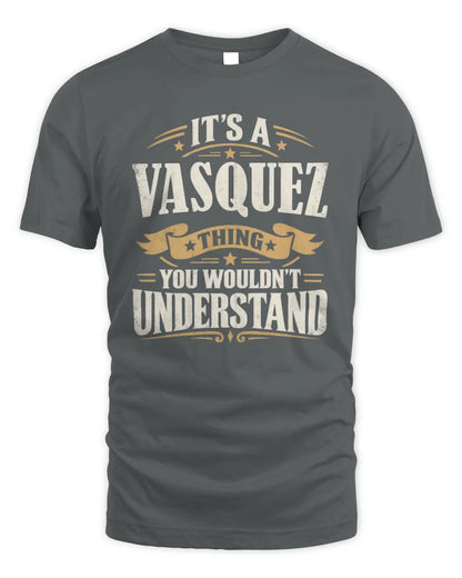 VASQUEZ P08 TH51 - Personalized “It’s a/an [NAME] Thing – You Wouldn’t Understand” Shirt - Unisex Standard T-Shirt - Charcoal