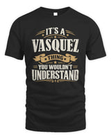 VASQUEZ P08 TH51 - Personalized “It’s a/an [NAME] Thing – You Wouldn’t Understand” Shirt - Unisex Standard T-Shirt - Black