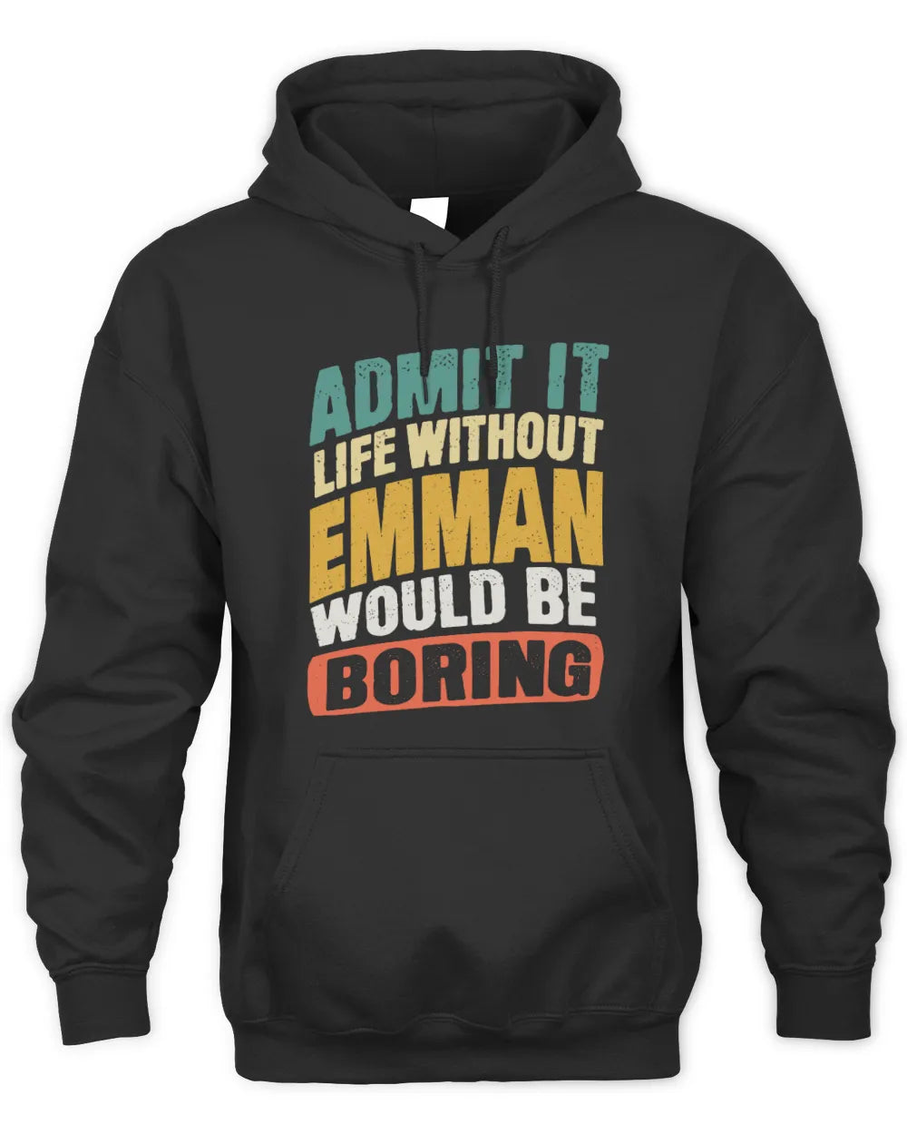 EMMAN TP88-K4-229
Personalized Funny Quote Apparel “Life Without NAME Would Be Boring” - Unisex Hoodie - Black