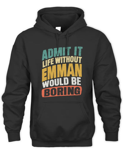 EMMAN TP88-K4-229
Personalized Funny Quote Apparel “Life Without NAME Would Be Boring” - Unisex Hoodie - Black