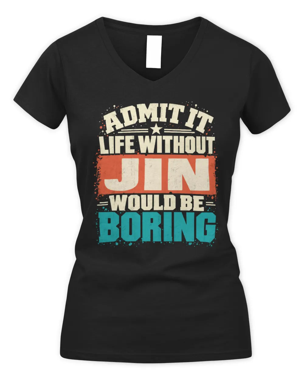 JIN P02-TH11-226 Personalized Admit It Life Without [Name] Would Be Boring T-Shirt - Custom Name Funny Gift - Women's V-Neck T-Shirt - Black