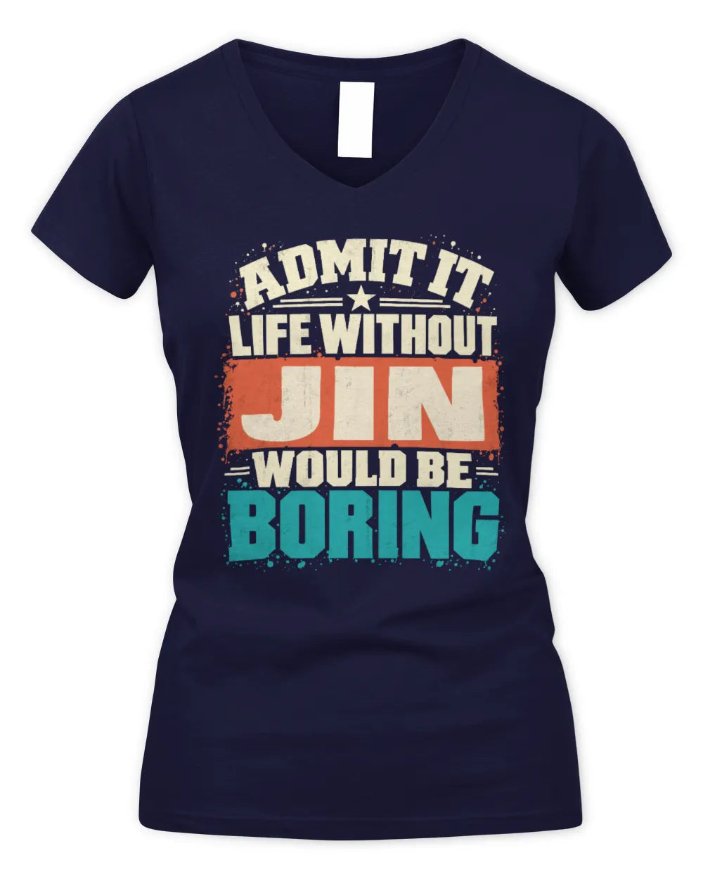 JIN P02-TH11-226 Personalized Admit It Life Without [Name] Would Be Boring T-Shirt - Custom Name Funny Gift - Women's V-Neck T-Shirt - Navy