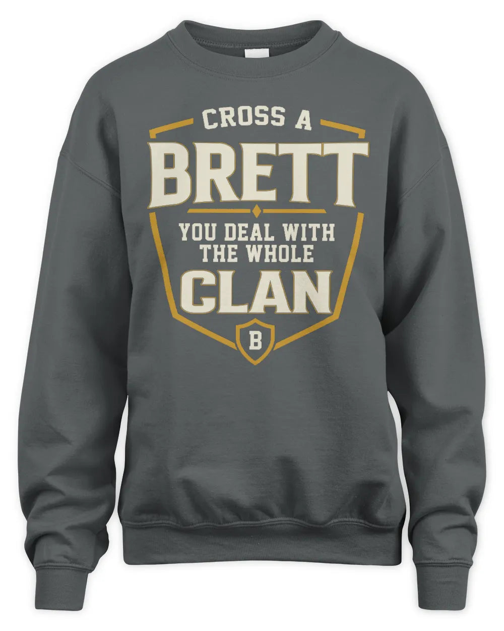 BRETT NT1-K008 Cross A/An NAME, You Deal With the Whole Clan | Personalized Vintage T-Shirt - Unisex Sweatshirt - Charcoal