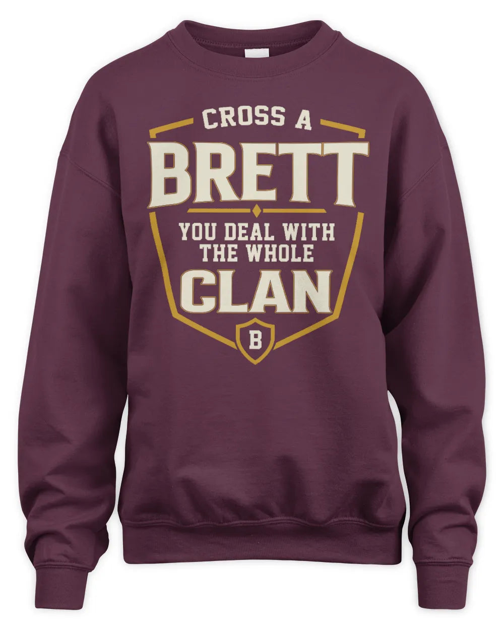 BRETT NT1-K008 Cross A/An NAME, You Deal With the Whole Clan | Personalized Vintage T-Shirt - Unisex Sweatshirt - Maroon