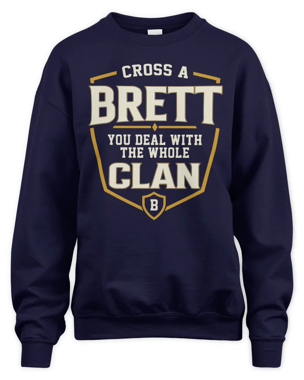 BRETT NT1-K008 Cross A/An NAME, You Deal With the Whole Clan | Personalized Vintage T-Shirt - Unisex Sweatshirt - Navy