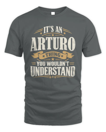 ARTURO P08 TH51 - Personalized “It’s a/an [NAME] Thing – You Wouldn’t Understand” Shirt - Unisex Standard T-Shirt - Charcoal