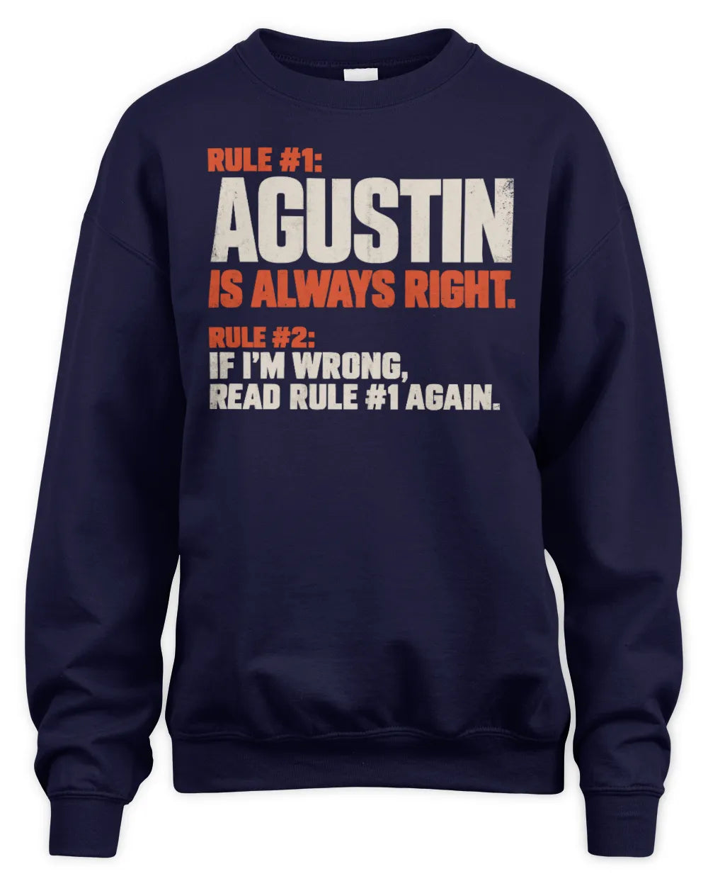 AGUSTIN NP1-H006 - Always Right Personalized Name T-Shirt – Funny Custom Name Shirt - Unisex Sweatshirt - Navy