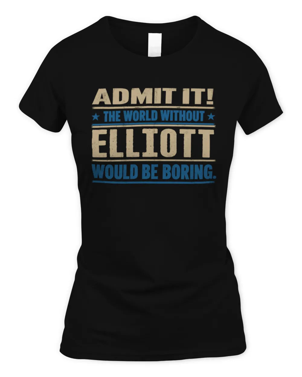 ELLIOTT TP68-K2-968 – Personalized Funny Quote Apparel “The World Without NAME Would Be Boring” - Women's Standard T-Shirt - Black