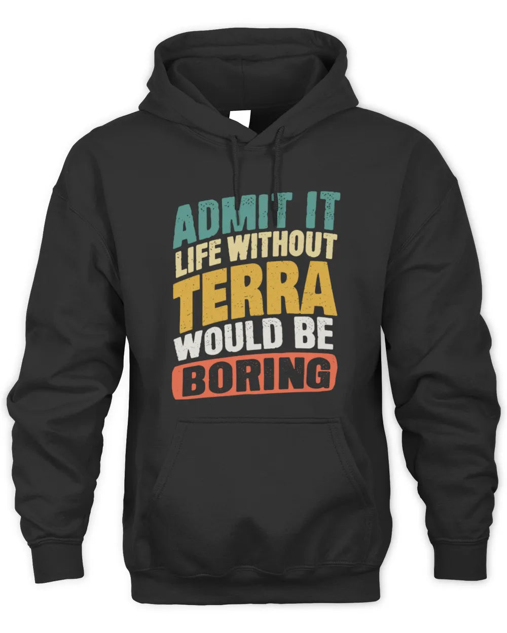 TERRA TP88-K4-229
Personalized Funny Quote Apparel “Life Without NAME Would Be Boring” - Unisex Hoodie - Black