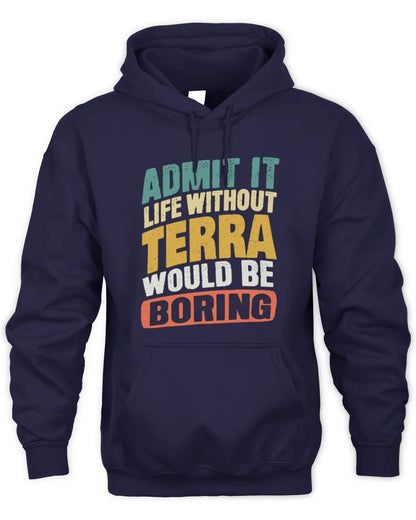 TERRA TP88-K4-229
Personalized Funny Quote Apparel “Life Without NAME Would Be Boring” - Unisex Hoodie - Navy